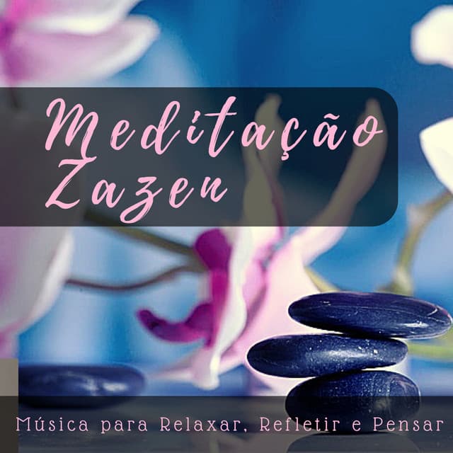 Meditação Zazen – Técnicas de Meditação Zen, Música para Relaxar, Refletir e Pensar - Meditação Maestro