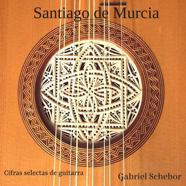 Santiago de Murcia - Cifras Selectas de Guitarra - Santiago De Murcia