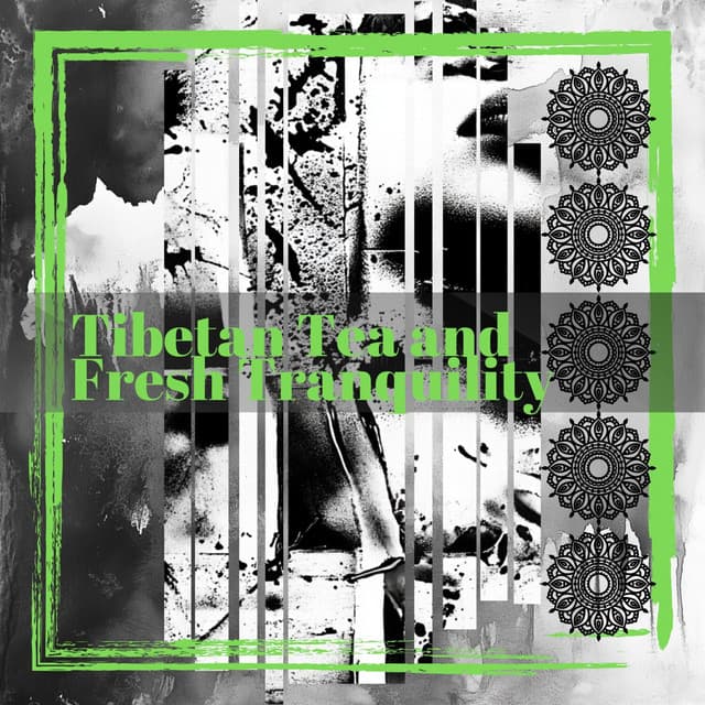 Tibetan Tea and Fresh Tranquility - Zephyr Echoes