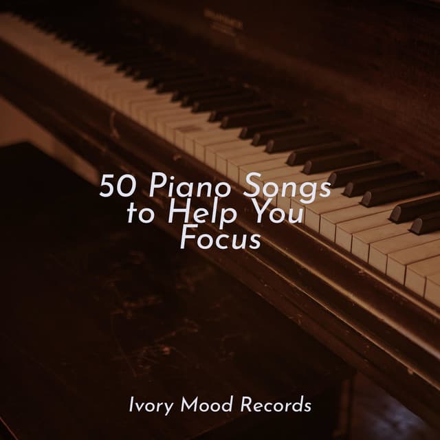 50 Piano Songs to Help You Focus - Ivory Mood