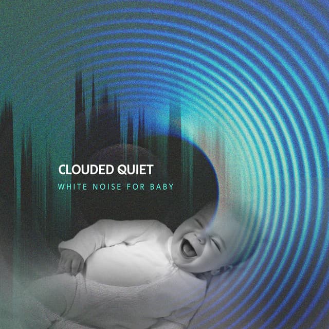 Clouded Quiet - White Noise for Baby