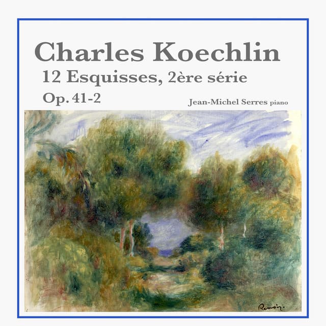 Charles Koechlin: 12 Esquisses, 2ème série, Op. 41-2 - Charles Koechlin
