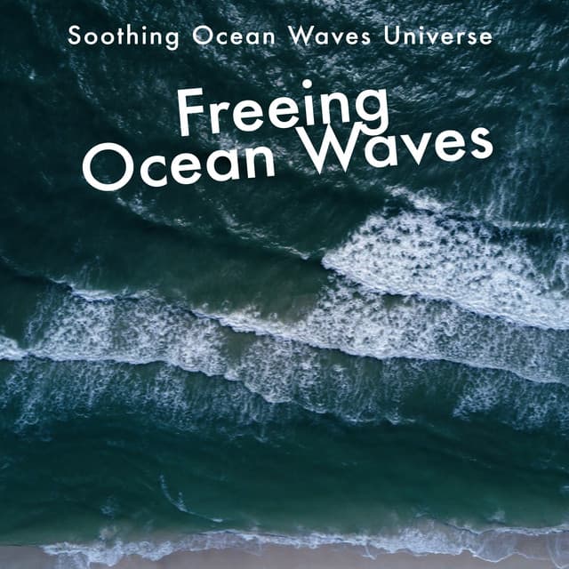 Freeing Ocean Waves - Soothing Ocean Waves Universe