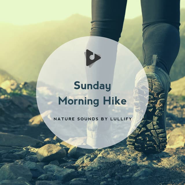 Sunday Morning Hike - Nature Sounds by Lullify