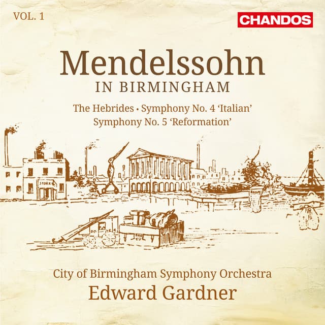 Mendelssohn: Symphony No. 4 "Italian", Symphony No. 5 "Reformation" & The Hebrides Overture - Felix Mendelssohn