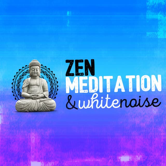 Zen Meditation & White Noise - Zen Meditation and Natural White Noise and New Age