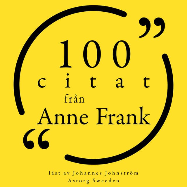 100 citat från Anne Frank - Anne Frank