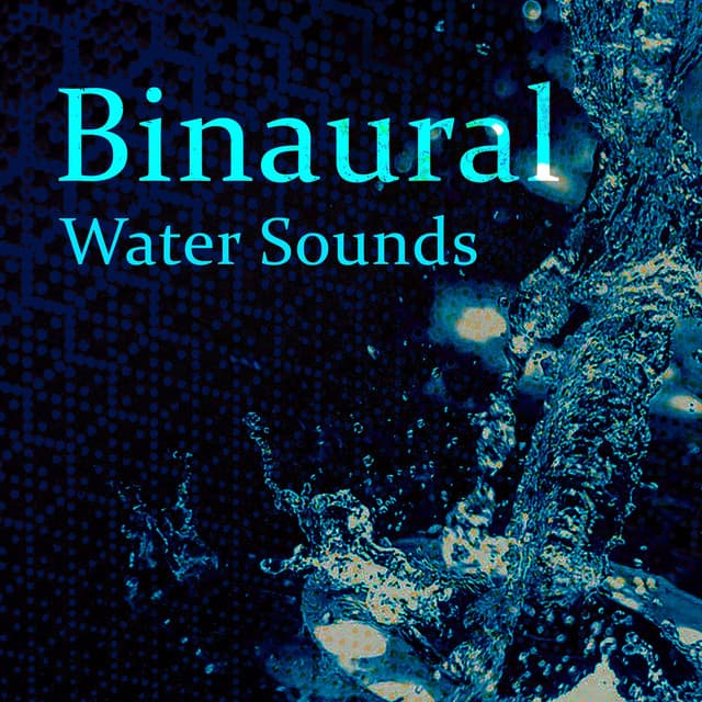 Binaural Water Sounds - Binaural Healer