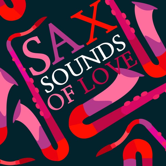 Sax Sounds of Love - Sax for Sex Unlimited