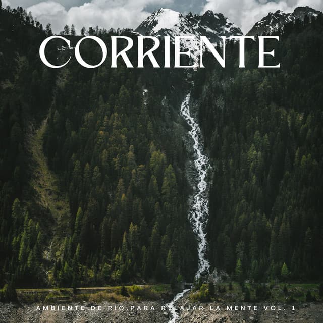 Corriente: Ambiente De Río Para Relajar La Mente Vol. 1 - Ambiente de naturaleza