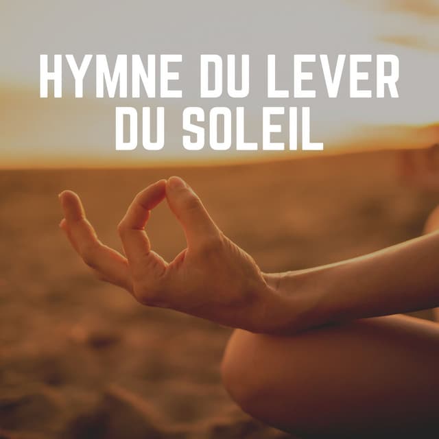 Hymne du Lever du Soleil - Musique Calme et Relaxation