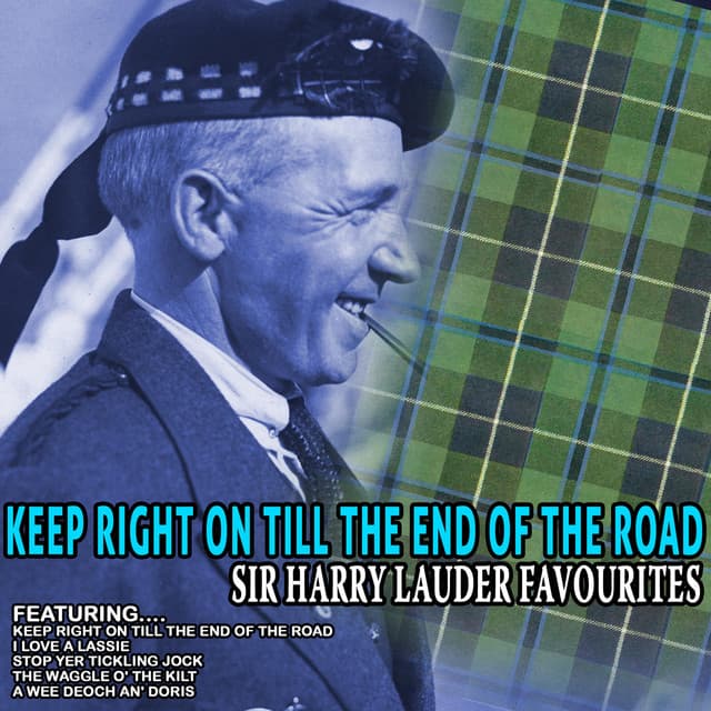 Keep Right on Till the End of the Road - Sir Harry Lauder Favourites - Sir Harry Lauder