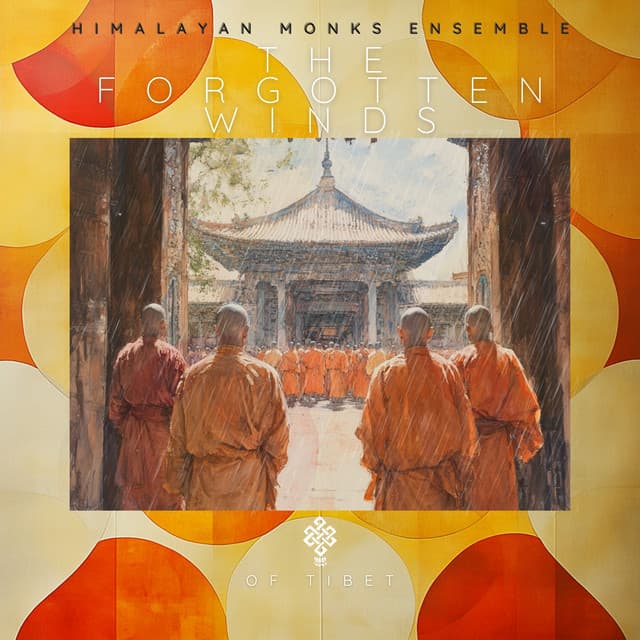 The Forgotten Winds of Tibet - Himalayan Monks Ensemble