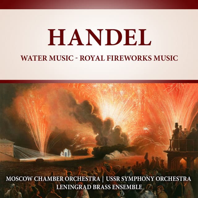 Handel: Water Music - Royal Fireworks Music - Handel