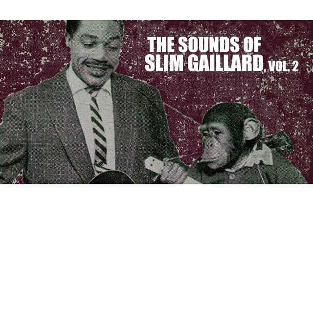 The Sounds of Slim Gaillard, Vol. 2 - Slim Gaillard