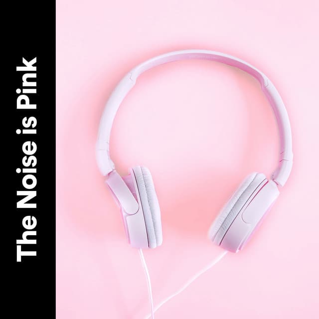The Noise Is Pink - Soporific Pink Noise