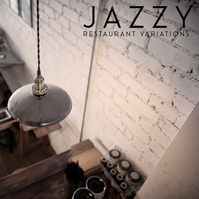 Jazzy Restaurant Variations – Ambient Jazz 2020, Meal Time, Romantic Dinner, Lunch with Family, Red Wine, Luxury Menu, Tasty Dishes - Acoustic Hits