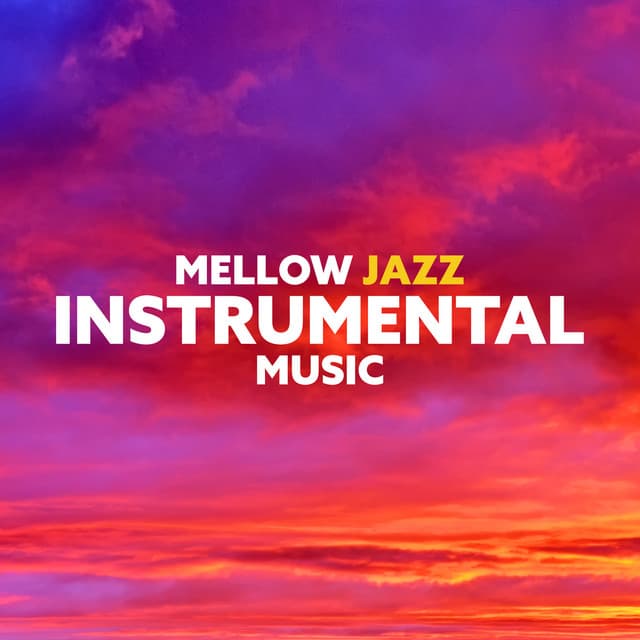 Mellow Jazz Instrumental Music: Relaxing Smooth Jazz Restaurant, Sensual Piano Bar, Jazz Cafe - Smooth Classical Jazz