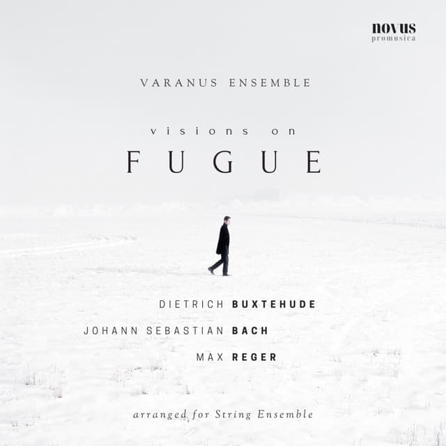 Visions on Fugue: Buxtehude, Bach and Reger Arranged for String Ensemble - Varanus Ensemble