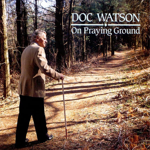 On Praying Ground - Doc Watson
