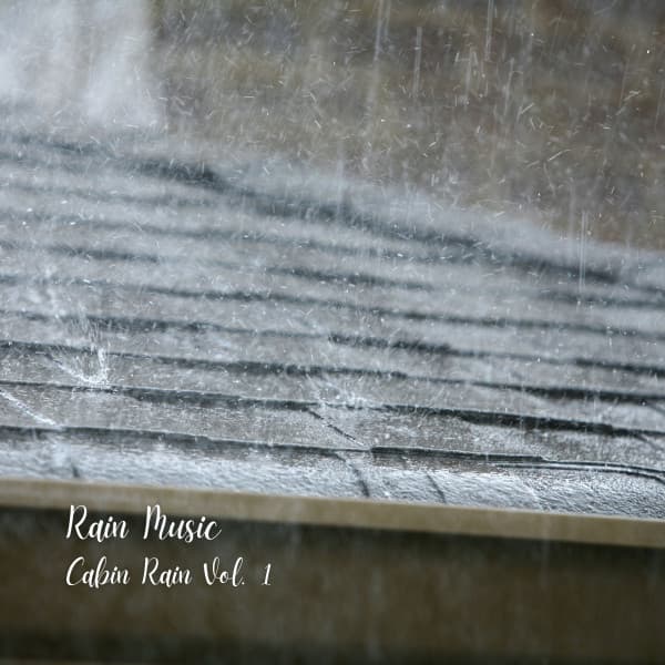 Rain Music: Cabin Rain Vol. 1 - Natures Acoustics