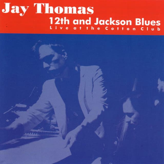 12th and Jackson Blues: Live at the Cotton Club - Jay Thomas