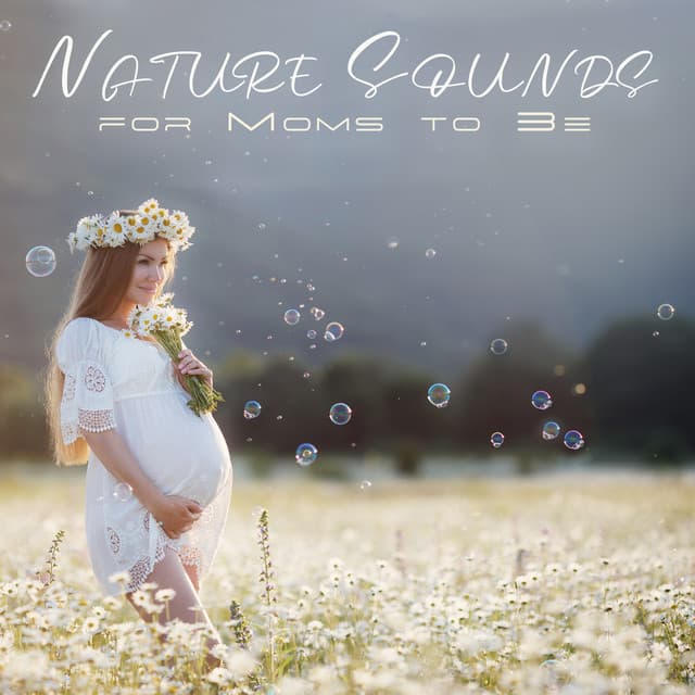 Nature Sounds for Moms to Be: Calming Pregnancy Relaxation Session - Nature Music Pregnancy Academy
