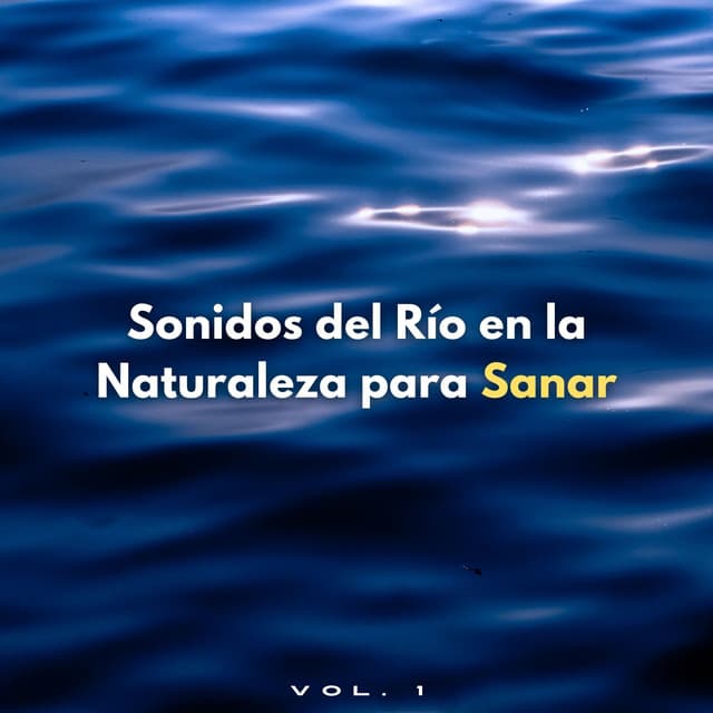 Sonidos Del Río En La Naturaleza Para Sanar Vol. 1 - Paisaje sonoro de agua goteando