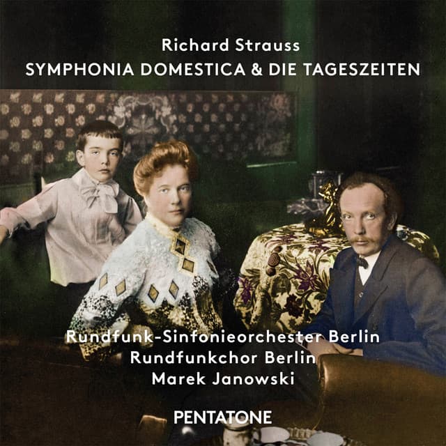 R. Strauss: Symphonia domestica, Op. 53, TrV 209 & Die Tageszeiten, Op. 76, TrV 256 - Richard Strauss