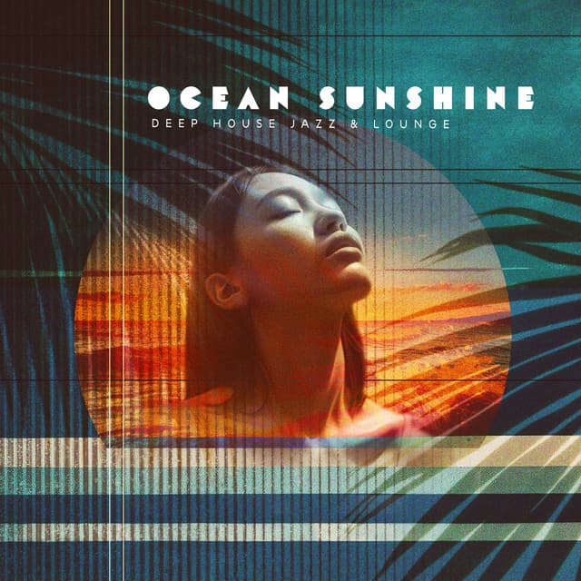 Ocean Sunshine - Deep House Jazz & Lounge