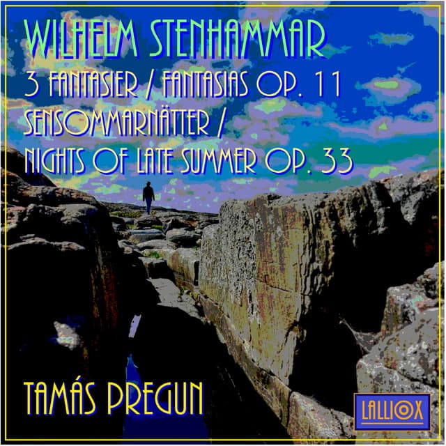 Stenhammar: 3 Fantasier / Fantasias Op. 11 & Sensommarnätter / Nights of Late Summer Op. 33 - W. Stenhammar