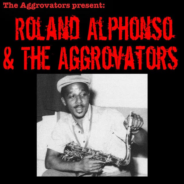 Roland Alphonso & the Aggrovators - Roland Alphonso