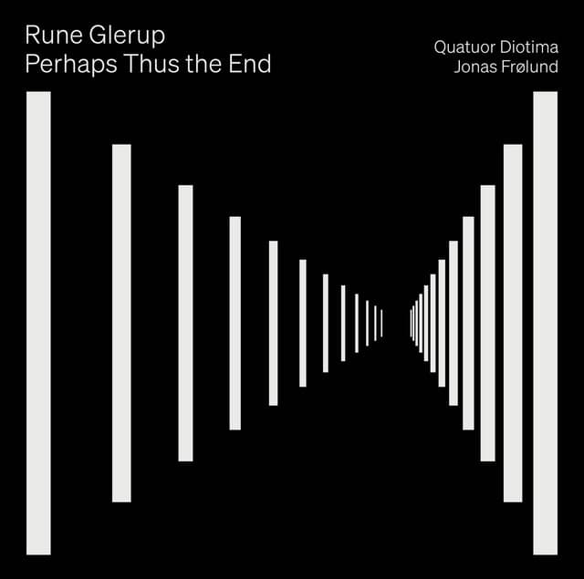 Rune Glerup: Perhaps Thus the End - Rune Glerup