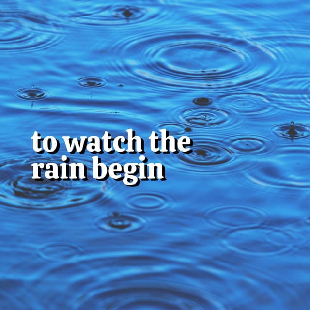 To Watch the Rain Begin - Sounds of Rain