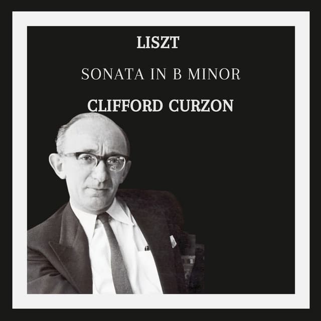 Clifford Curzon : Sonata in B Minor - Liszt - Franz Liszt