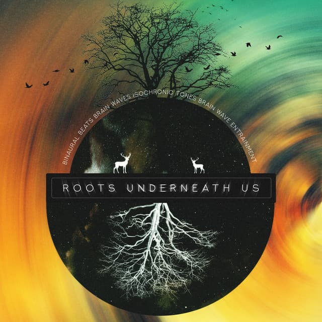 Roots Underneath Us - Binaural Beats Brain Waves Isochronic Tones Brain Wave Entrainment
