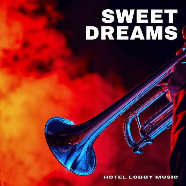 Sweet Dreams: Romantic Jazz - Hotel Lobby Music