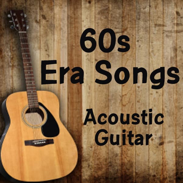 Acoustic Guitar: 60s Era Songs - Acoustic Guitar Tribute Players