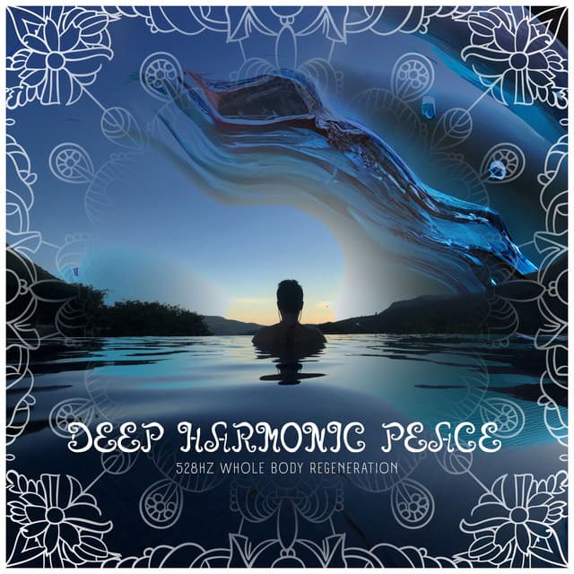 Deep Harmonic Peace - 528Hz Whole Body Regeneration