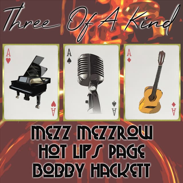 Three of a Kind: Mezz Mezzrow, Hot Lips Page, Bobby Hackett - Mezz Mezzrow