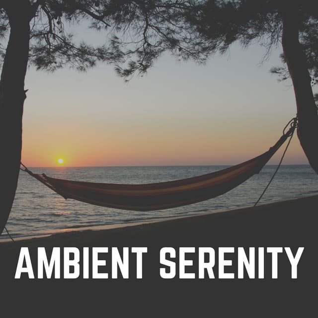 Ambient Serenity - Relaxation