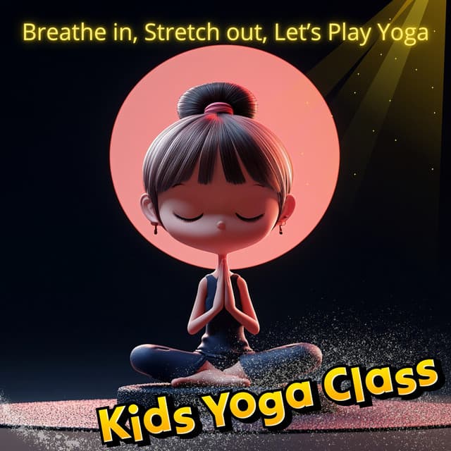 Breathe in, Stretch out, Let’s Play Yoga - Kids Yoga Class