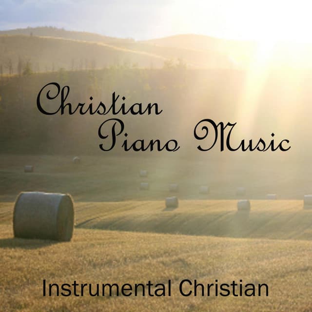 Christian - Christian Piano Music - Instrumental Christian Songs - Christian Piano Music