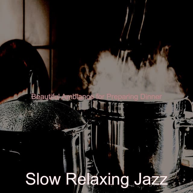 Beautiful Ambiance for Preparing Dinner - Slow Relaxing Jazz