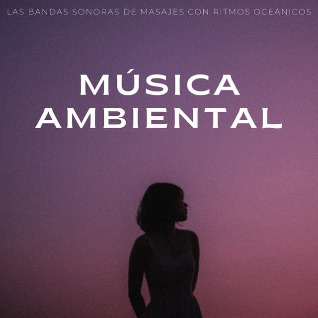 Música Ambiental: Las Bandas Sonoras De Masajes Con Ritmos Oceánicos - Realidad Binaural