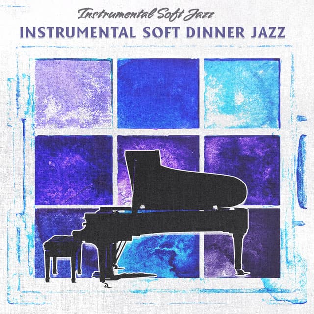 Instrumental Soft Dinner Jazz - Instrumental Soft Jazz