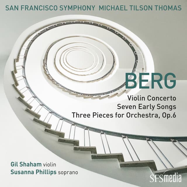 Berg: Violin Concerto, Seven Early Songs & Three Pieces for Orchestra - Alban Berg