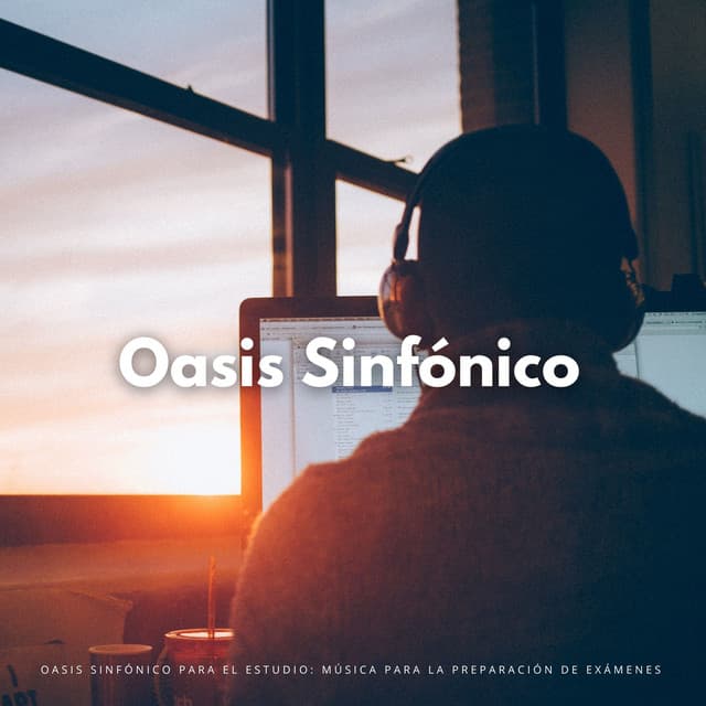 Oasis Sinfónico Para El Estudio: Música Para La Preparación De Exámenes - Café Música Ambiente