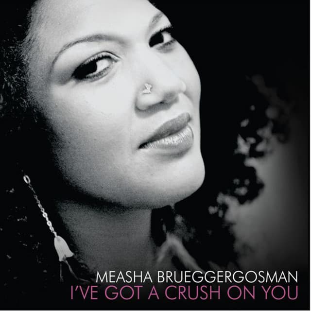 I've Got A Crush On You - Measha Brueggergosman