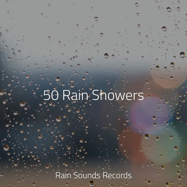 50 Rain Showers - Musica Para Dormir y Sonidos de la Naturaleza